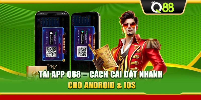 Tải App Q88 – Cách Cài Đặt Nhanh Cho Android & iOS