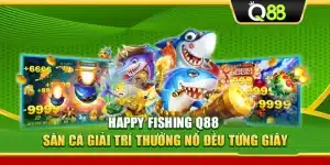 Happy Fishing Q88 – Săn Cá Giải Trí Thưởng Nổ Đều Từng Giây