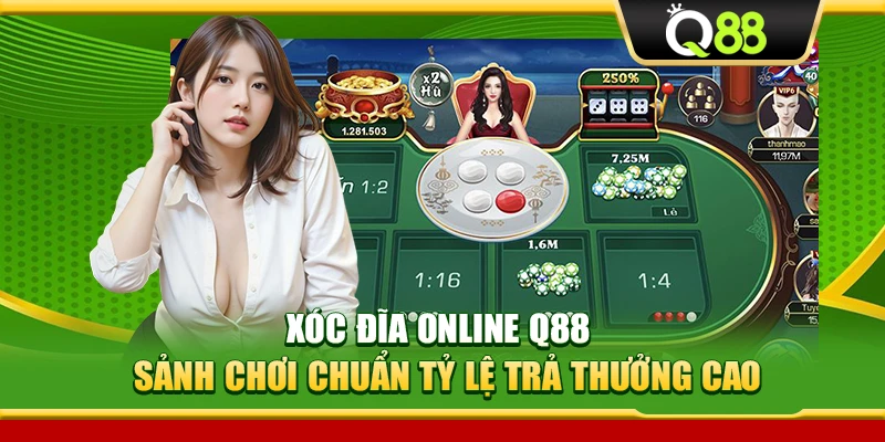 Xóc Đĩa Online Q88 – Sảnh Chơi Chuẩn Tỷ Lệ Trả Thưởng Cao