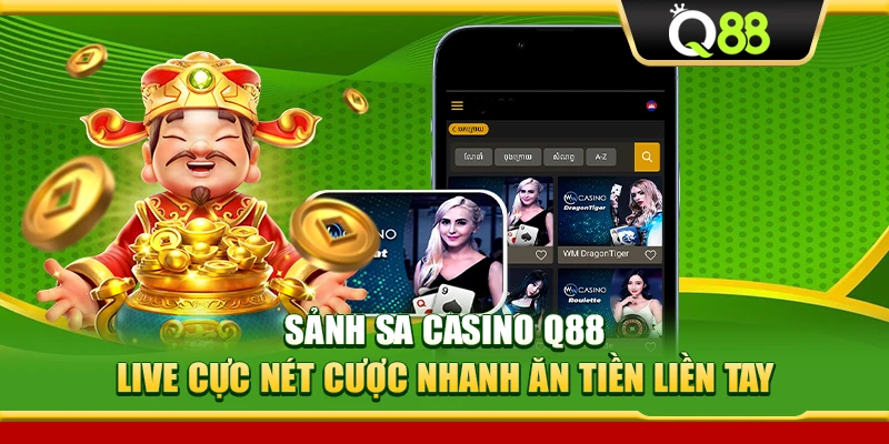 Sảnh SA Casino Q88 – Live Cực Nét Cược Nhanh Ăn Tiền Liền Tay