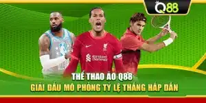 Thể Thao Ảo Q88 – Giải Đấu Mô Phỏng Tỷ Lệ Thắng Hấp Dẫn