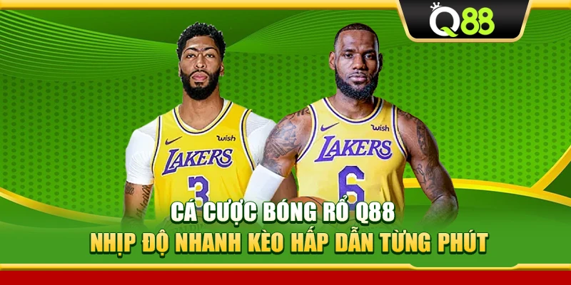 Cá Cược Bóng Rổ Q88 – Nhịp Độ Nhanh Kèo Hấp Dẫn Từng Phút
