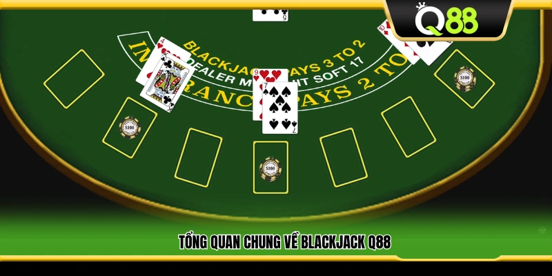 Giới thiệu khái quát trò chơi Blackjack Q88 