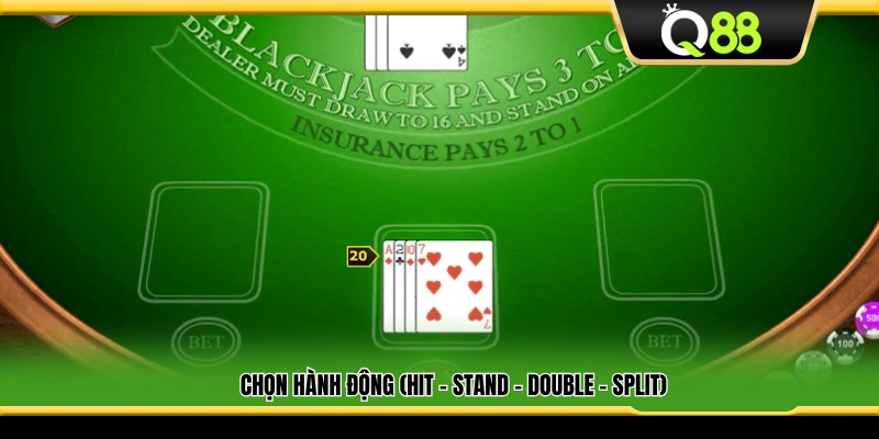 Lựa chọn hành động như Hit, Stand, Double hoặc Split