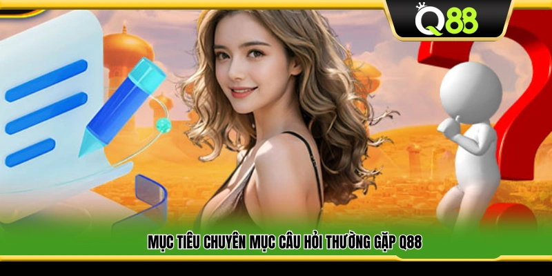 Mục đích của mục câu hỏi thường gặp Q88