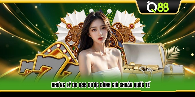 Các yếu tố giúp Q 88 đạt tiêu chuẩn quốc tế