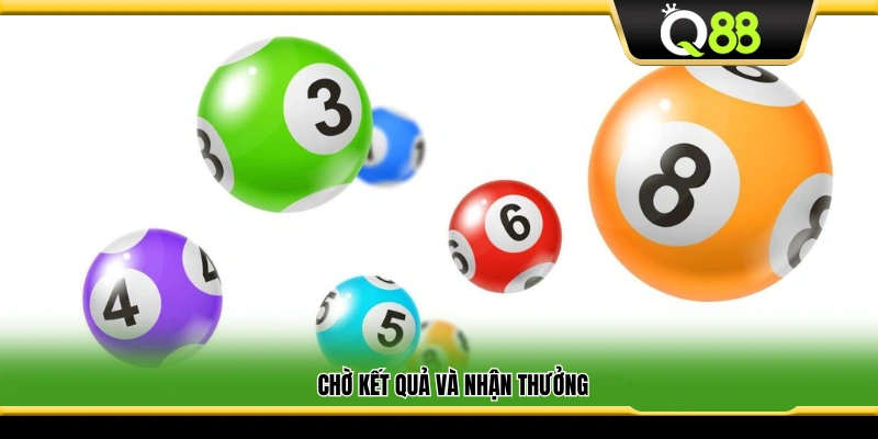 Đợi kết quả được công bố và nhận phần thưởng