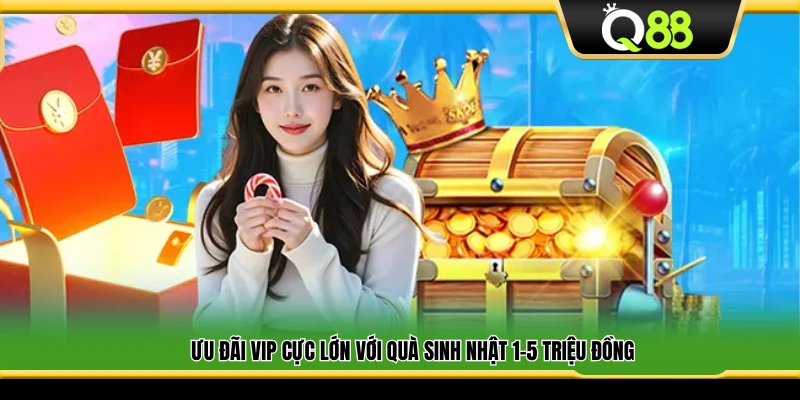 Thành viên VIP nhận quà sinh nhật từ 1–5 triệu đồng