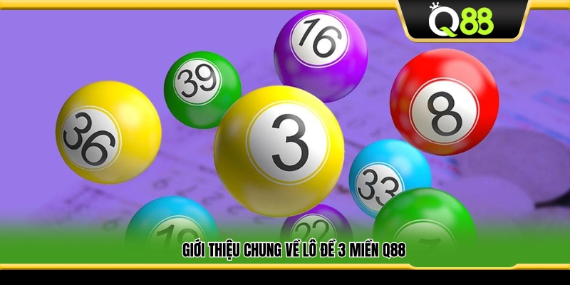 Khái quát về lô đề 3 miền Q88