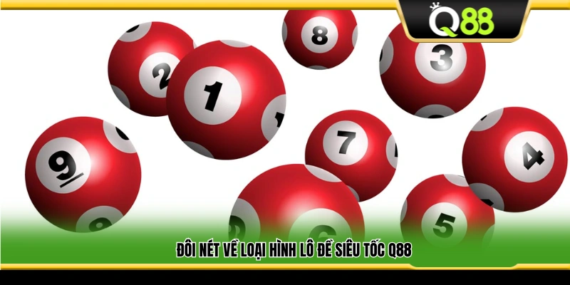 Đôi nét tổng quan về lô đề siêu tốc trên Q88