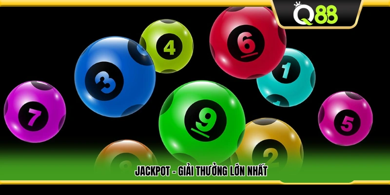 Giải Jackpot là phần thưởng lớn nhất