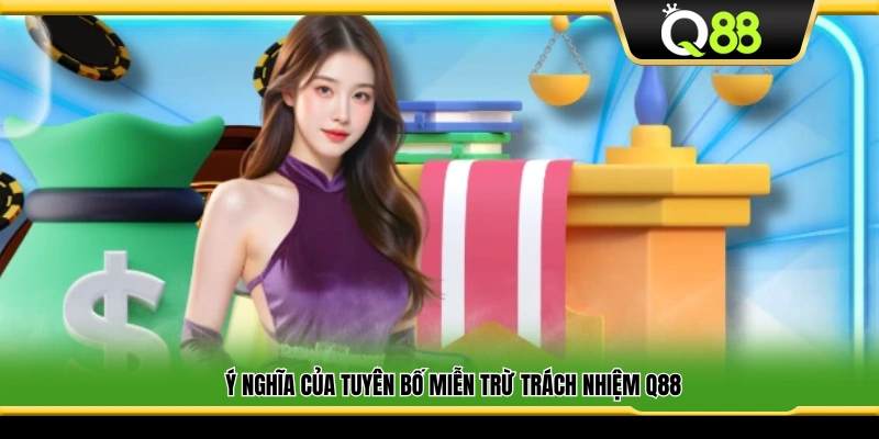 Ý nghĩa pháp lý của thông báo miễn trừ trách nhiệm tại Q888n