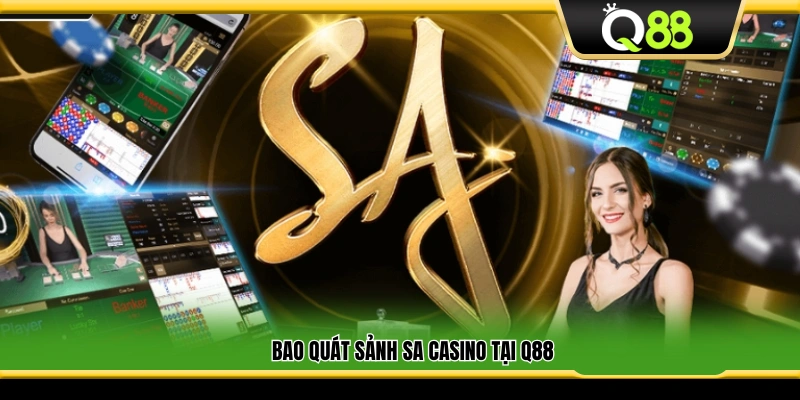 Tổng quan về sảnh SA Casino Q88