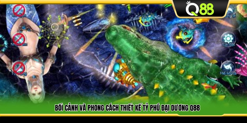 Bối cảnh và thiết kế hình ảnh trong game Tỷ phú đại dương Q88